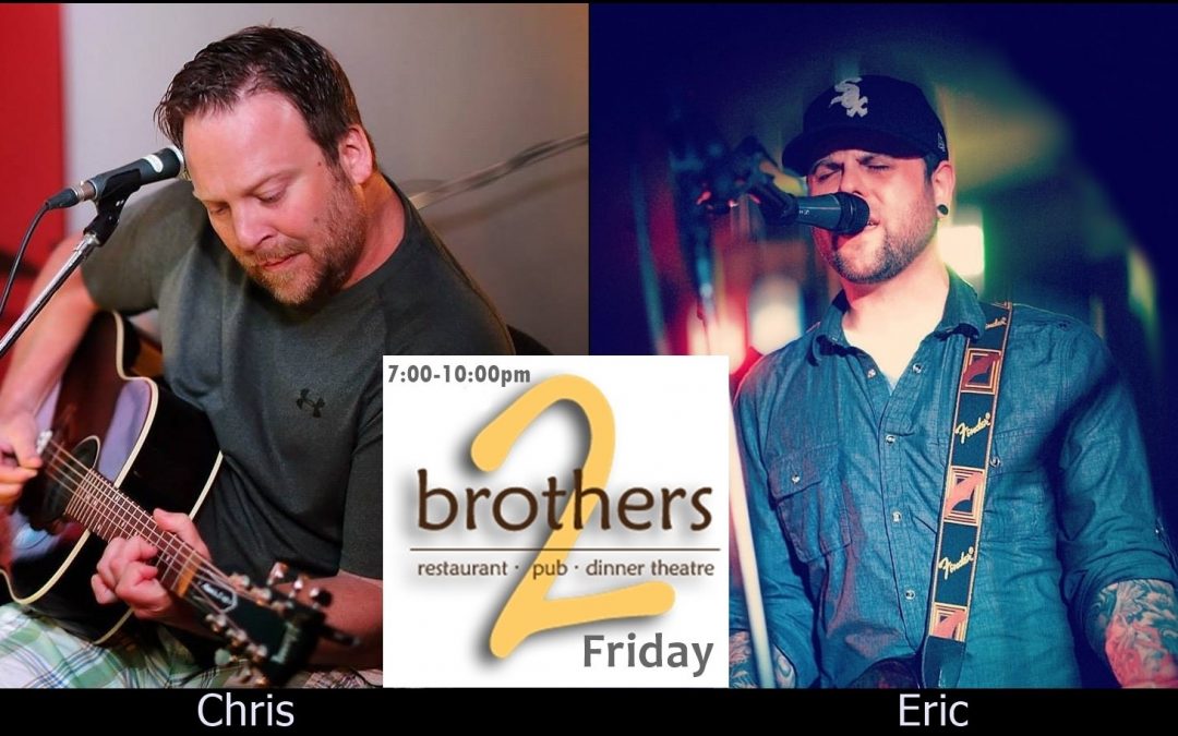 Fridays Rock with Chris and Eric at Brothers 2