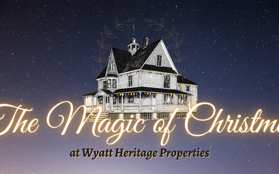 The Magic of Christmas at Wyatt Heritage Properties