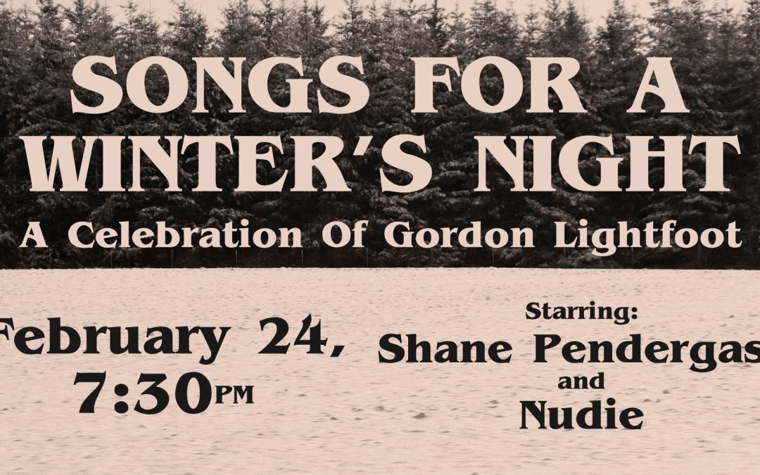 Songs For A Winter’s Night: Celebrating The Music of Gordon Lightfoot
