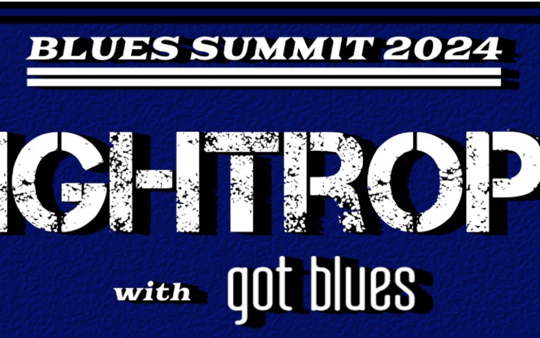 Blues Summit 2024: Featuring Tightrope and guests Got Blues