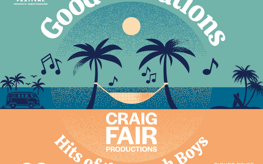 Craig Fair Productions presents Good Vibrations: Hits of the Beach Boys!