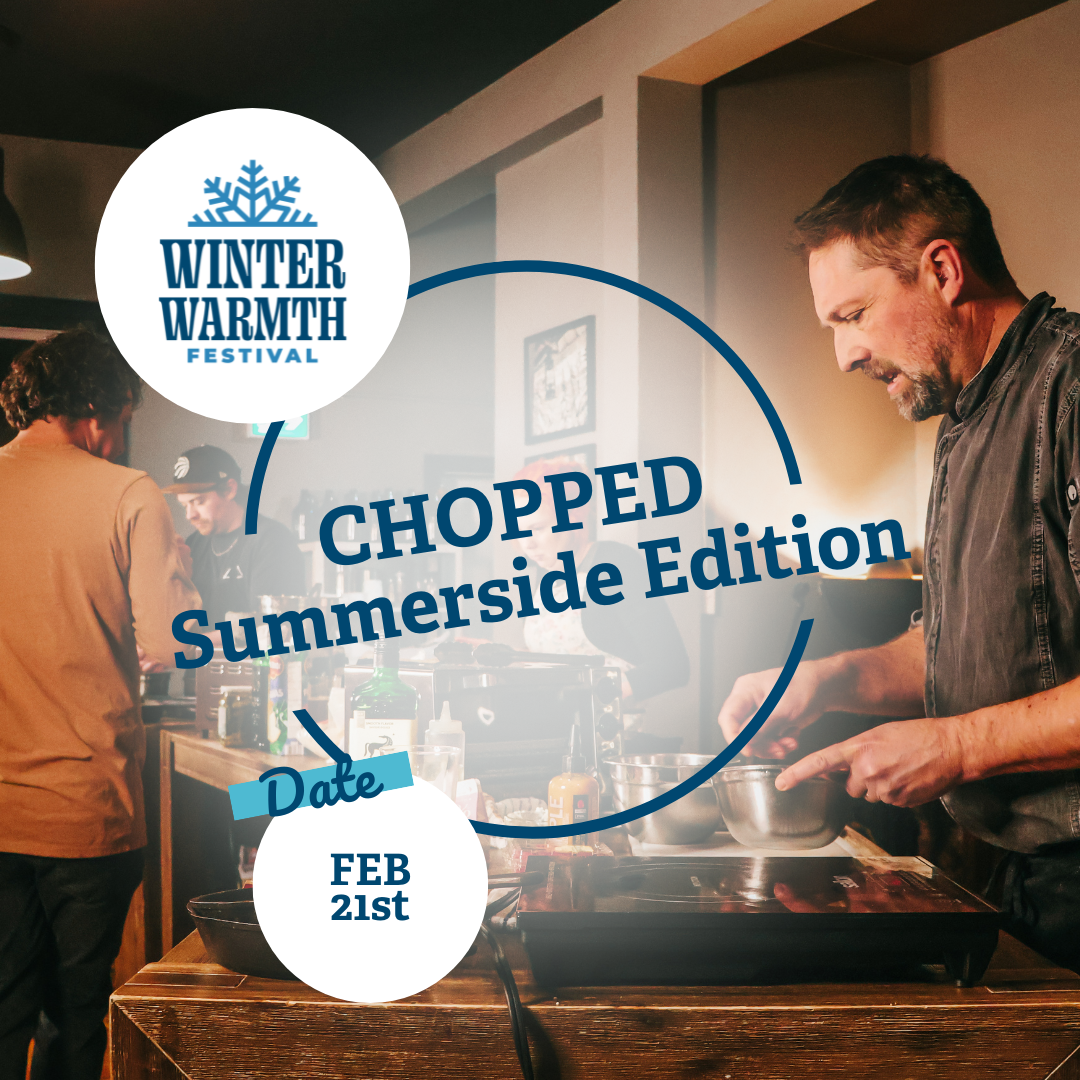 Winter Warmth Festival Chopped Summerside Edition