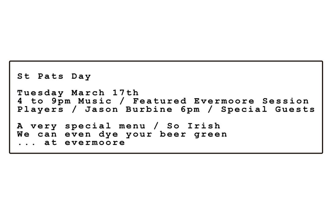 St. Patrick’s Day at Evermoore