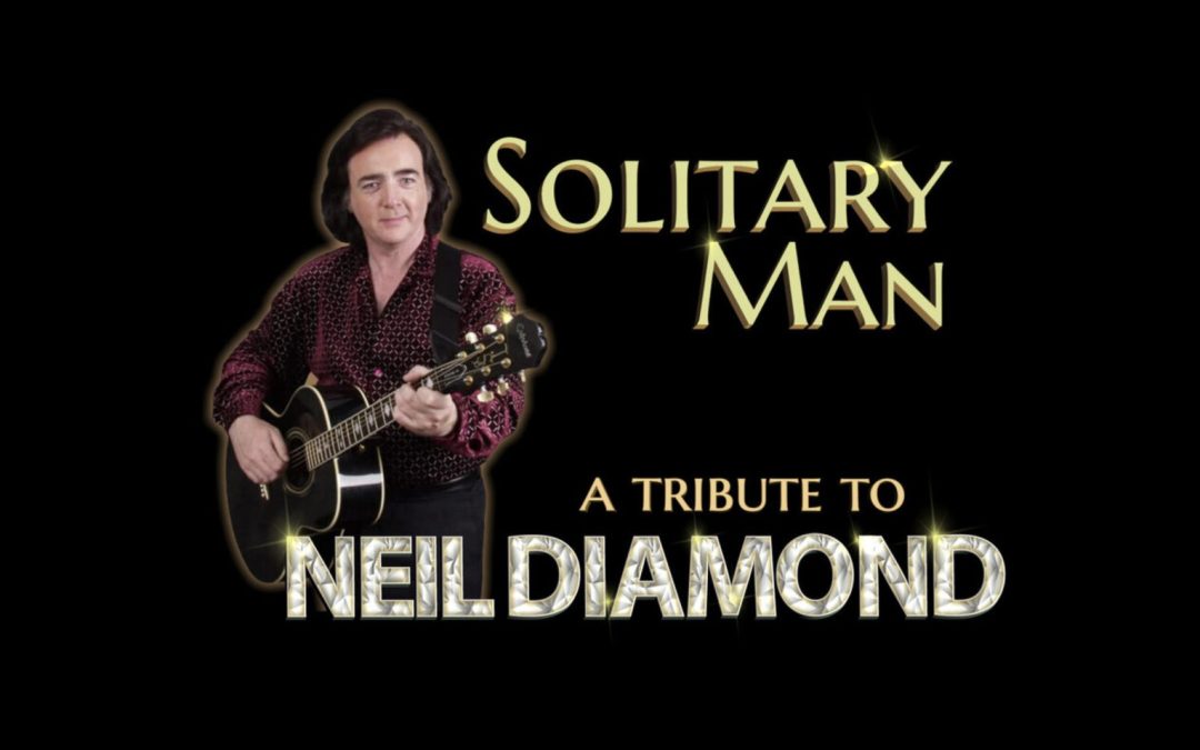 Solitary Man: Celebrating the Music of Neil Diamond