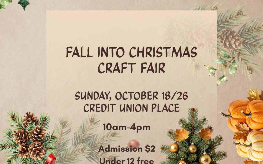 2nd Annual Fall & Christmas Craft Fair at Credit Union Place